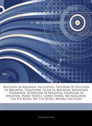 Articles On Religion In Malaysia, including Freedom Of Religion In Malaysia, Thaipusam, Islam In Malaysia, Malaysian Theravada, Buddhism In Malaysia, Hinduism In Malaysia, Snake Temple, Gawai Dayak, Sky Kingdom, Tua Pek Kong, Na Tuk Kong,1242928901,9781242928901