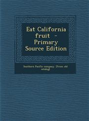 Eat California Fruit - Primary Source Edition,1289617678,9781289617677