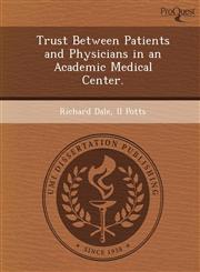 Trust Between Patients and Physicians in an Academic Medical Center.,1249899435,9781249899433