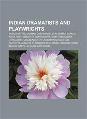 Indian dramatists and playwrights Purushottam Laxman Deshpande, Shiv Kumar Batalvi, Anita Nair, Srimanta Sankardeva, Vijay Tendulkar,1156842166,9781156842164