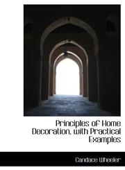 Principles of Home Decoration, with Practical Examples,1113873795,9781113873798