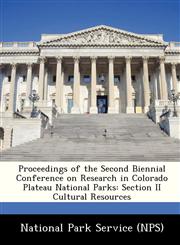 Proceedings of the Second Biennial Conference on Research in Colorado Plateau National Parks Section II Cultural Resources,1249828082,9781249828082