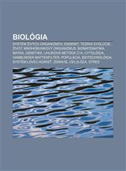 Biológia Systém živých organizmov, Endemit, Teória evolúcie, Život, Mnohobunkový organizmus, Biomatematika, Matka, Genetika,1232992208,9781232992202