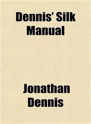 Dennis' Silk Manual,1153339684,9781153339681