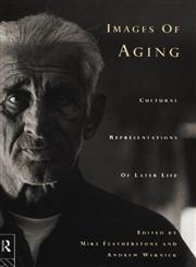 Images of Aging Cultural Representations of Later Life,0415112583,9780415112581