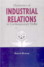 Dynamics of Industrial Relations in Contemporary India 1st Edition,8185733226,9788185733226