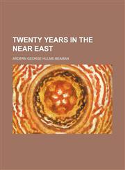Twenty years in the near East,1459011759,9781459011755
