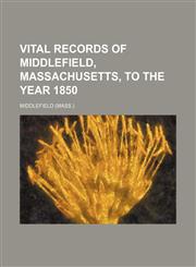 Vital records of Middlefield, Massachusetts, to the year 1850,1153204150,9781153204156