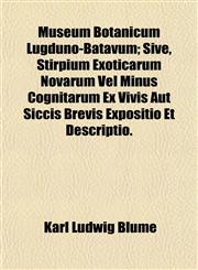 Museum Botanicum Lugduno-Batavum; Sive, Stirpium Exoticarum Novarum Vel Minus Cognitarum Ex Vivis Aut Siccis Brevis Expositio Et Descriptio.,115304093X,9781153040938