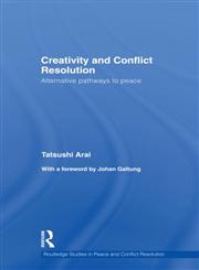 Creativity and Conflict Resolution Unexplored Pathways to Peace 1st Edition,0415472768,9780415472760