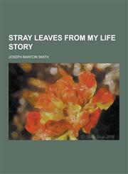 Stray Leaves from My Life Story,1230414029,9781230414027