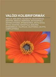 Valodi Kolibriformak Abeillia, Adelomyia, Aglaeactis, Aglaiocercus, Agyrtria, Amazilia, Androdon, Anthocephala, Anthracothorax, Aphantochro,1232911909,9781232911906