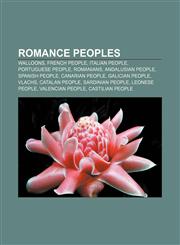Romance peoples Walloons, French people, Italian people, Portuguese people, Romanians, Andalusian people, Spanish people, Canarian people,1156864283,9781156864289
