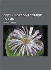 One Hundred Narrative Poems,1230235469,9781230235462