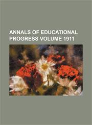 Annals of educational progress Volume 1911,1154379892,9781154379891