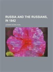 Russia and the Russians, in 1842 (Volume 2),1150377119,9781150377112