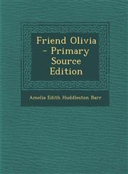 Friend Olivia - Primary Source Edition,1295017431,9781295017430