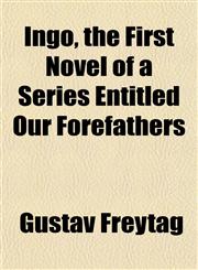 Ingo, the First Novel of a Series Entitled Our Forefathers,1152839306,9781152839304