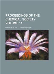 Proceedings of the Chemical Society Volume 11,1130399753,9781130399752