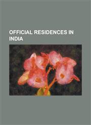Official Residences in India 1 Anne Marg, 7, Race Course Road, Anugraha, Belvedere Estate, Bungalow on the Beach, Chief Minister's Camp Office, CLI,1155569482,9781155569482