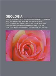 Geologia Euskal Herriko geologia, Garai geologiko, Lurraren historia, Orogenia, Arroka, Sedimentologia, Geologiaren historia, Ezkutu Baltikoa,1233044508,9781233044504