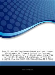 Articles On Type P2 Ships Of The United States Navy, including Uss General M. C. Meigs (ap-116), Uss General George M. Randall (ap-115), Uss General John Pope (ap-110), Uss General A. E. Anderson (ap-111), Uss General W. A. Mann (ap-112),1244411469,9781244411463