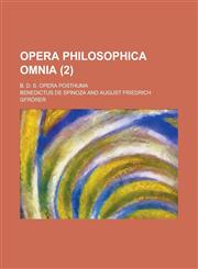 Opera Philosophica Omnia; B. D. S. Opera Posthuma (2),1235829847,9781235829840