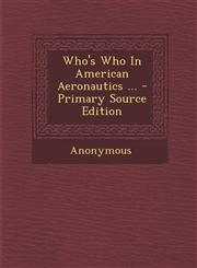 Who's Who in American Aeronautics ... - Primary Source Edition,1293475963,9781293475966