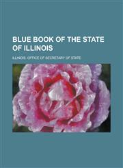 Blue book of the State of Illinois,1230145567,9781230145563