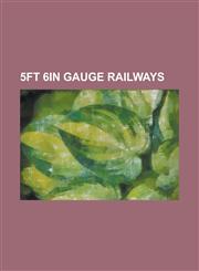 5ft 6in Gauge Railways Bay Area Rapid Transit, Dundee and Arbroath Railway, East Cliff Railway, Grand Trunk Railway, Indian Gauge, Islamic Re,1156079950,9781156079959