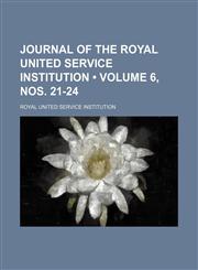 Journal of the Royal United Service Institution (Volume 6, nos. 21-24),1235474356,9781235474354