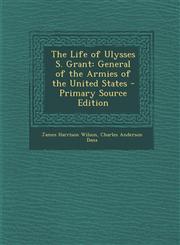 Life of Ulysses S. Grant General of the Armies of the United States,1289739935,9781289739935