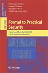Formal to Practical Security Papers Issued from the 2005-2008 French-Japanese Collaboration,3642020011,9783642020018