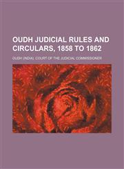 Oudh judicial rules and circulars, 1858 to 1862,1130401537,9781130401530