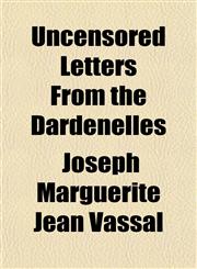 Uncensored Letters From the Dardenelles,1152091034,9781152091030
