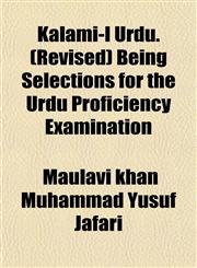 Kalami-I Urdu. (Revised) Being Selections for the Urdu Proficiency Examination,1152361694,9781152361690