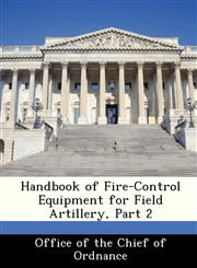 Handbook of Fire-Control Equipment for Field Artillery, Part 2,128835312X,9781288353125