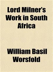 Lord Milner's Work in South Africa,1150270853,9781150270857