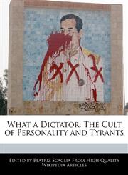 What a Dictator The Cult of Personality and Tyrants,1240998511,9781240998517