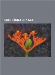 Khuddaka Nikaya Apad Na, Atthakavagga and Parayanavagga, Buddhavamsa, Cariyapitaka, Dhammapada, Dhammika Sutta, Itivuttaka, Khuddakapa,1230542124,9781230542126
