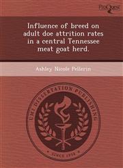 Influence of breed on adult doe attrition rates in a central Tennessee meat goat herd.,1249849918,9781249849919