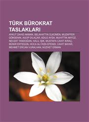 Türk bürokrat taslakları Aykut Zahid Akman, Selahattin Ülkümen, Muzaffer Göksenin, Agop Dilaçar, Adile Ayda, Muhittin Akyüz, Nevzat Tandoğan,1232948012,9781232948018