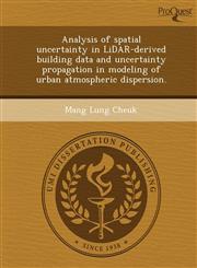 Analysis of spatial uncertainty in LiDAR-derived building data and uncertainty propagation in modeling of urban atmospheric dispersion.,1244070548,9781244070547
