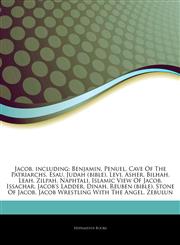 Articles On Jacob, including Benjamin, Penuel, Cave Of The Patriarchs, Esau, Judah (bible), Levi, Asher, Bilhah, Leah, Zilpah, Naphtali, Islamic View Of Jacob, Issachar, Jacob's Ladder, Dinah, Reuben (bible), Stone Of Jacob,1242710205,9781242710209