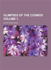 Glimpses of the Cosmos Volume 1,1230262830,9781230262833