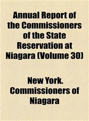 Annual Report of the Commissioners of the State Reservation at Niagara (Volume 30),1154611671,9781154611670