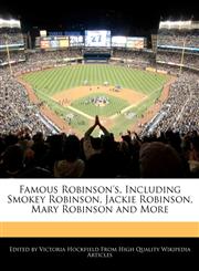 Famous Robinson's, Including Smokey Robinson, Jackie Robinson, Mary Robinson and More,1270843087,9781270843085