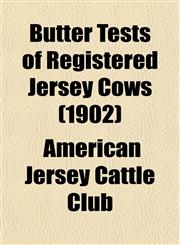Butter Tests of Registered Jersey Cows (1902),1152877100,9781152877108