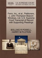 Ferro, Inc., et al., Petitioners, v. John Thompson Beacon Windows, Ltd. U.S. Supreme Court Transcript of Record with Supporting Pleadings,1270455990,9781270455998