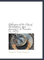 Ordinances of the City of Philadelphia, from January 1, to December 31, 1897.,1140345761,9781140345763